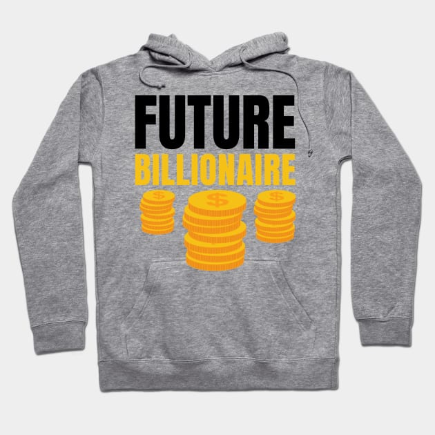 Future Billionaire Hoodie by KingsLightStore